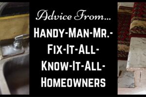 Advice From :: Handy-man-mr.-fix-it-all-know-it-all-homeowners
