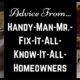 Advice From :: Handy-man-mr.-fix-it-all-know-it-all-homeowners