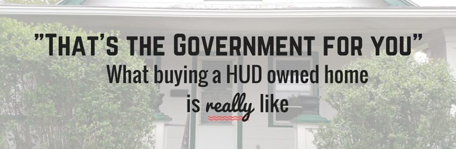 Why I don’t know what buying a HUD owned home is really like…