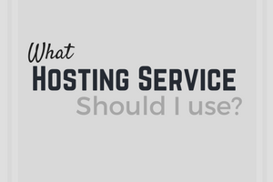 What Hosting Service Should I Use?