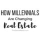 Millennials are Changing Real Estate… Are You Ready?