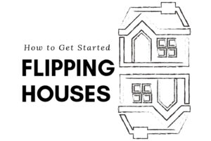 How To Get Started Flipping Houses