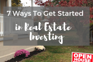 How to Get Started in Real Estate Investing – 7 Strategies