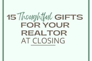 15 Thoughtful Gifts for Your Realtor at Closing